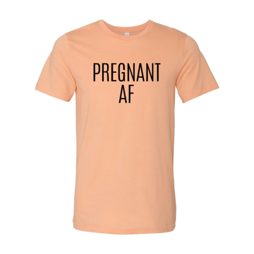 DT0151 Pregnant Af Shirt