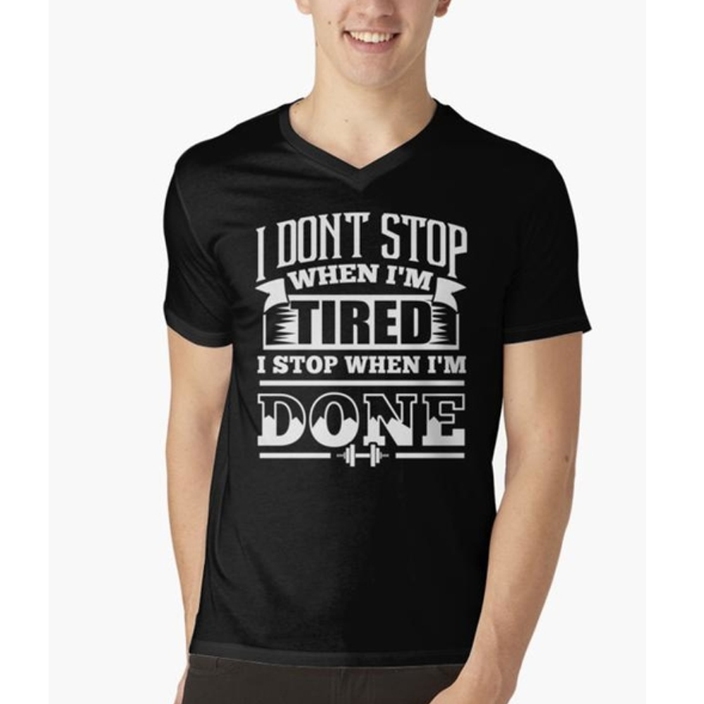 I Don't Stop When I'm Tired I Stop When I'm Done Gym Black V-neck