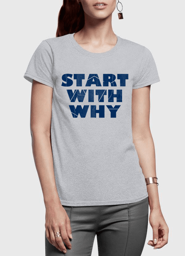 Start With Why Half Sleeves Women T-shirt